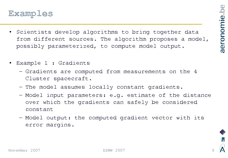 Examples • Scientists develop algorithms to bring together data from different sources. The algorithm