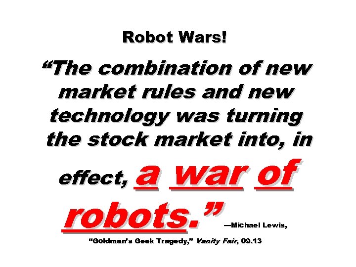 Robot Wars! “The combination of new market rules and new technology was turning the