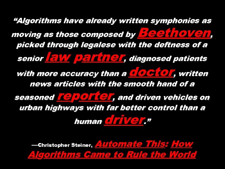 “Algorithms have already written symphonies as Beethoven moving as those composed by , picked