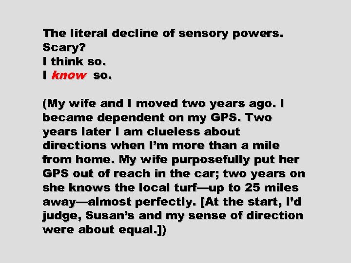 The literal decline of sensory powers. Scary? I think so. I know so. (My