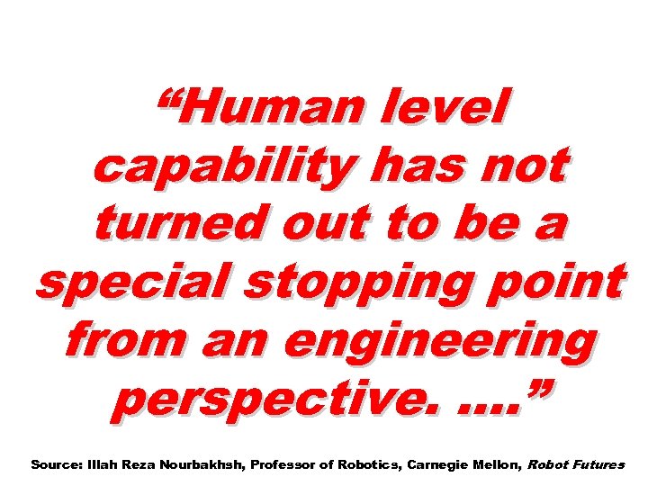 “Human level capability has not turned out to be a special stopping point from