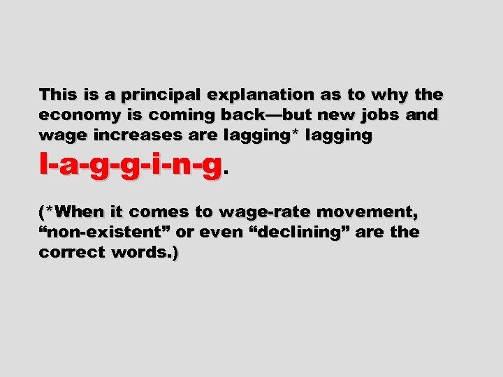 This is a principal explanation as to why the economy is coming back—but new