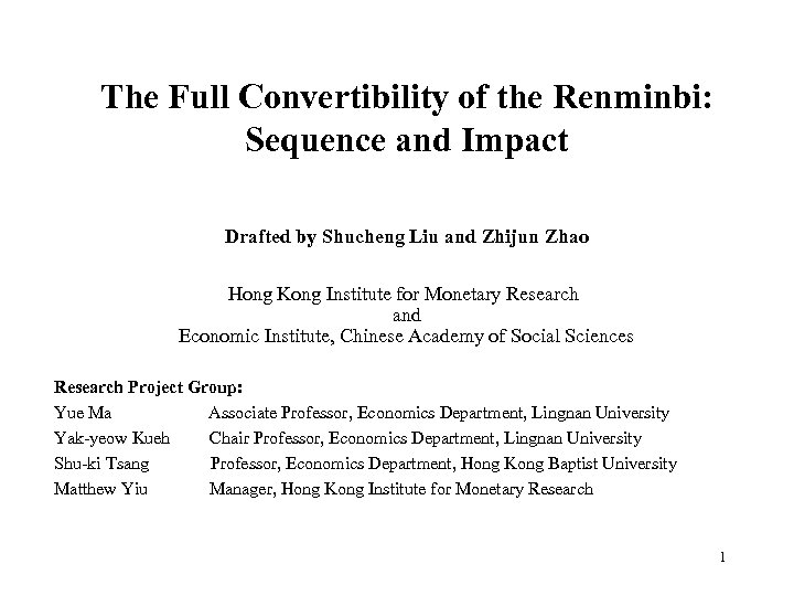 The Full Convertibility of the Renminbi: Sequence and Impact Drafted by Shucheng Liu and