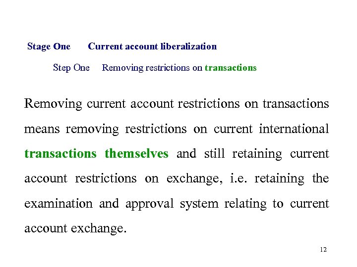 Stage One Current account liberalization Step One Removing restrictions on transactions Removing current account