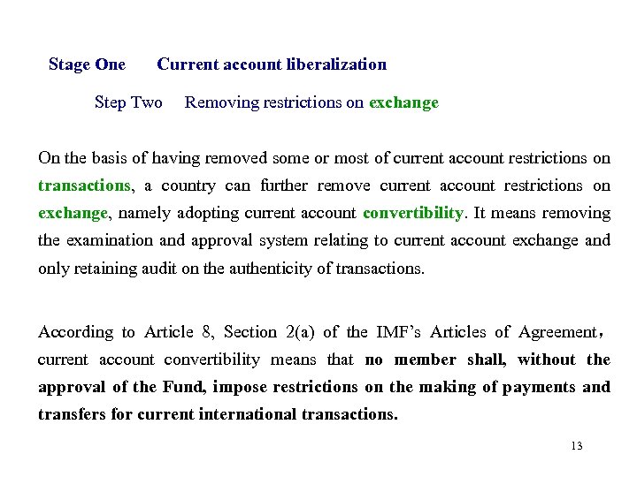 Stage One Current account liberalization Step Two Removing restrictions on exchange On the basis