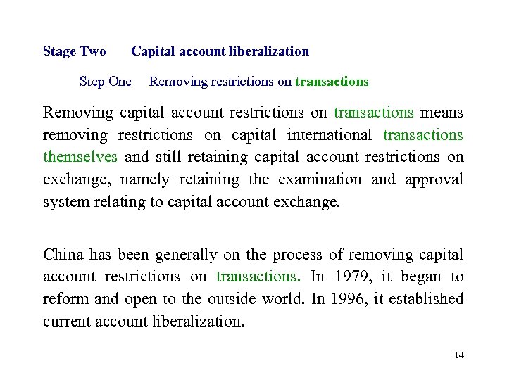 Stage Two Capital account liberalization Step One Removing restrictions on transactions Removing capital account