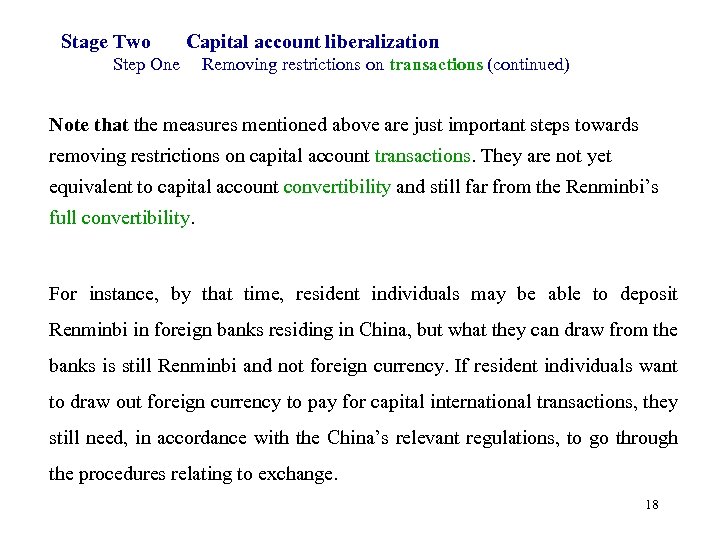 Stage Two Capital account liberalization Step One Removing restrictions on transactions (continued) Note that