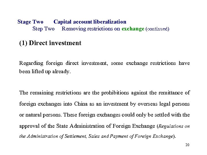 Stage Two Capital account liberalization Step Two Removing restrictions on exchange (continued) (1) Direct