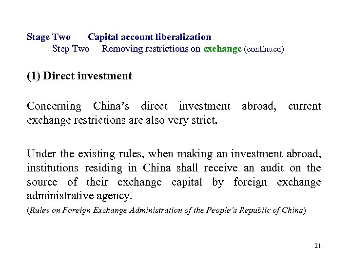 Stage Two Capital account liberalization Step Two Removing restrictions on exchange (continued) (1) Direct