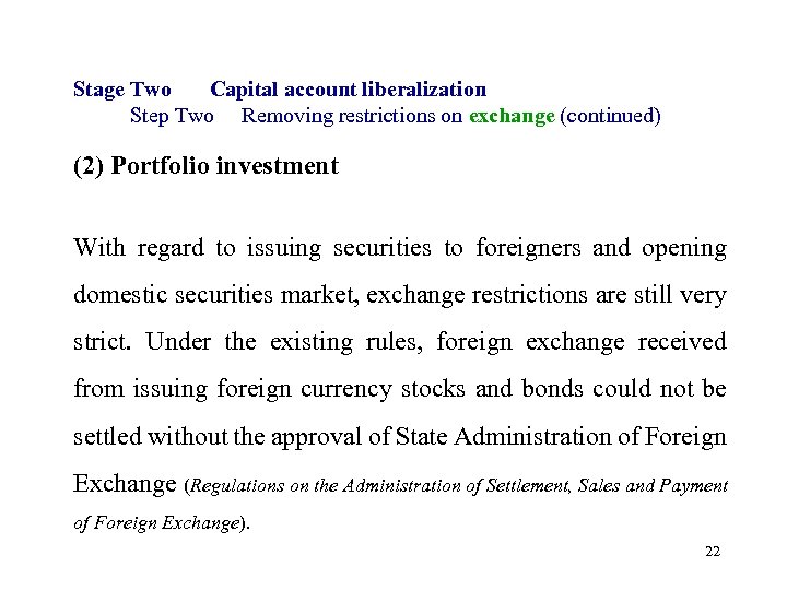 Stage Two Capital account liberalization Step Two Removing restrictions on exchange (continued) (2) Portfolio