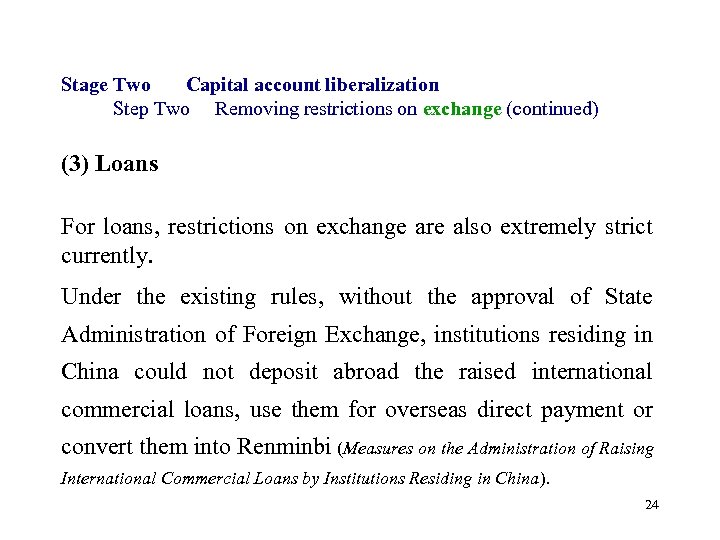 Stage Two Capital account liberalization Step Two Removing restrictions on exchange (continued) (3) Loans