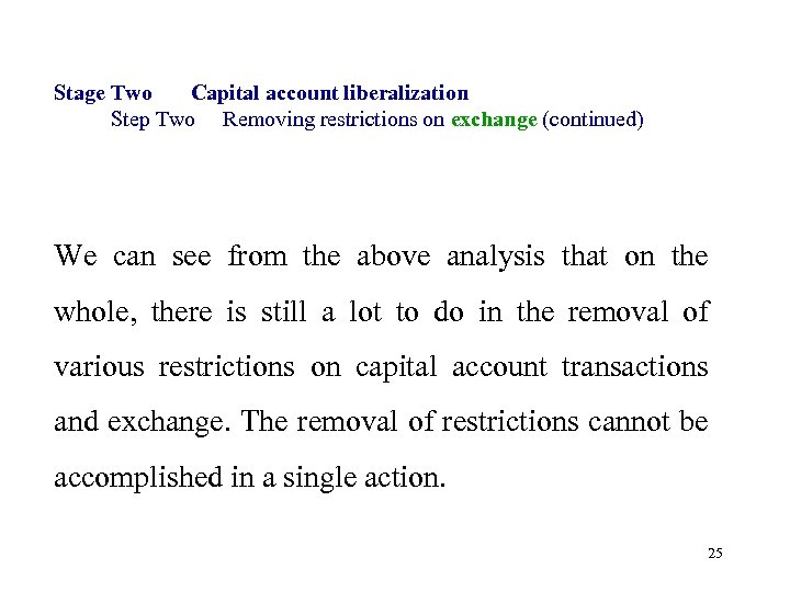 Stage Two Capital account liberalization Step Two Removing restrictions on exchange (continued) We can