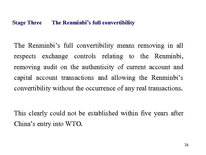 Stage Three The Renminbi’s full convertibility means removing in all respects exchange controls relating