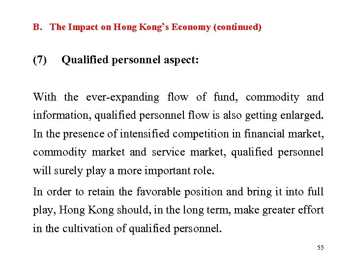 B. The Impact on Hong Kong’s Economy (continued) (7) Qualified personnel aspect: With the