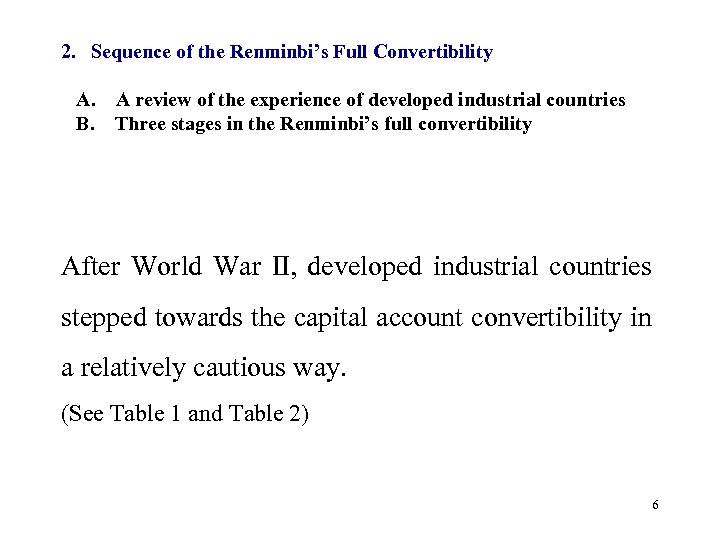 2. Sequence of the Renminbi’s Full Convertibility A. A review of the experience of