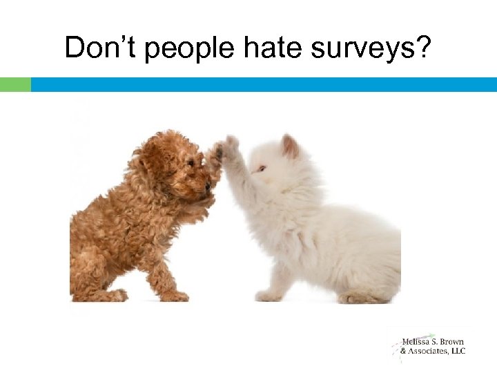 Don’t people hate surveys? 