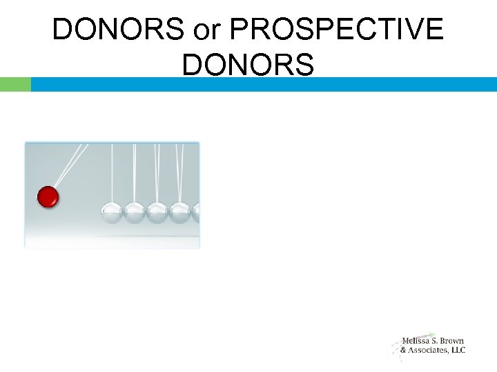 DONORS or PROSPECTIVE DONORS 