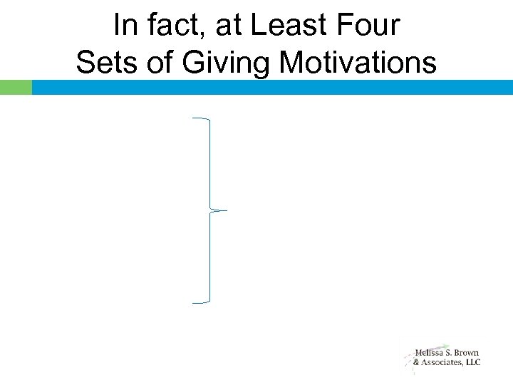 In fact, at Least Four Sets of Giving Motivations 