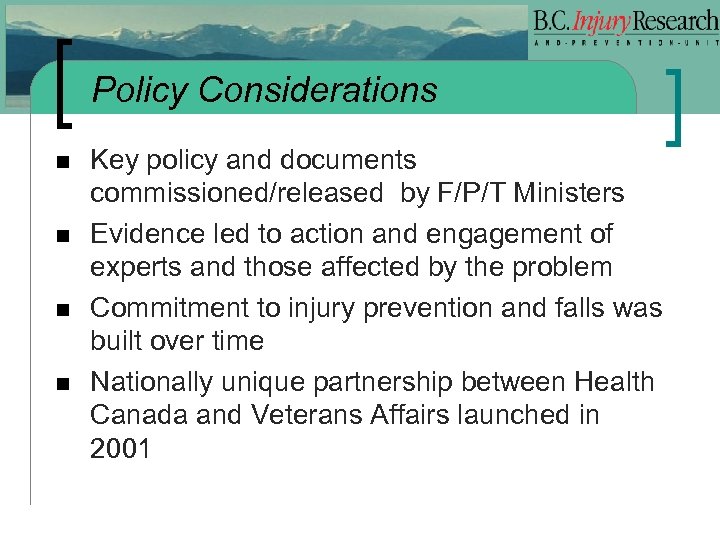 Policy Considerations n n Key policy and documents commissioned/released by F/P/T Ministers Evidence led