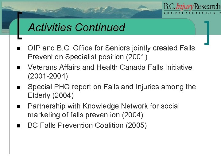 Activities Continued n n n OIP and B. C. Office for Seniors jointly created