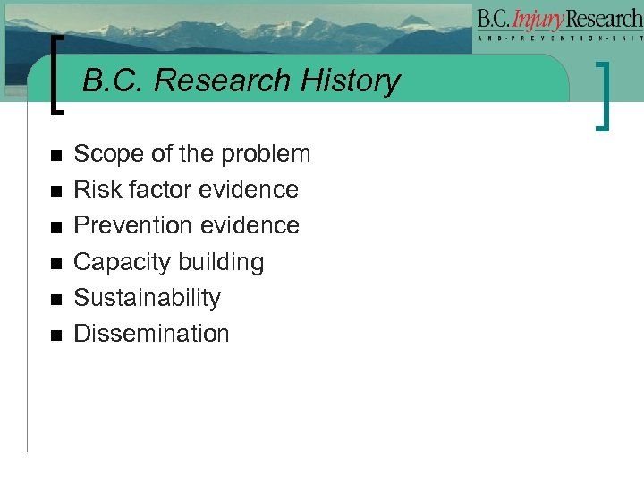 B. C. Research History n n n Scope of the problem Risk factor evidence