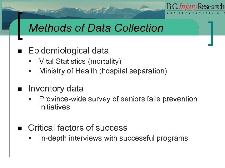 Methods of Data Collection n Epidemiological data § Vital Statistics (mortality) § Ministry of