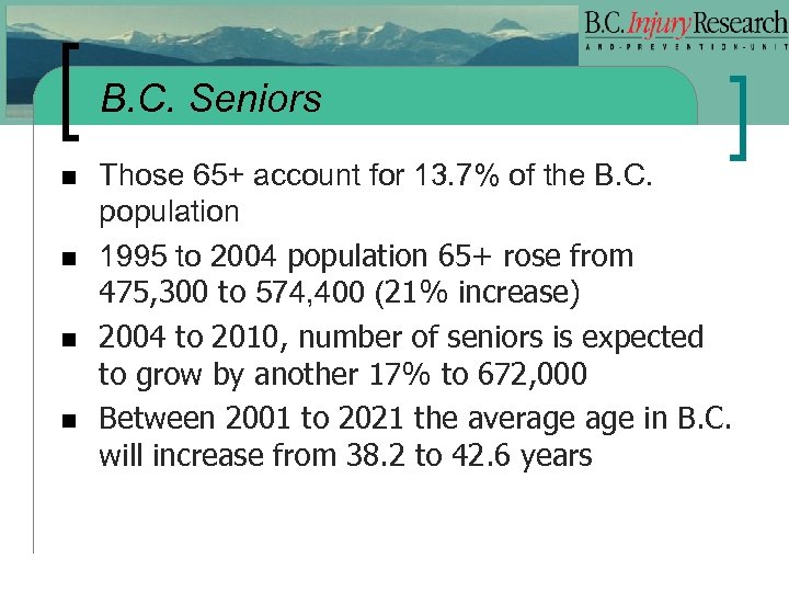 B. C. Seniors n n Those 65+ account for 13. 7% of the B.
