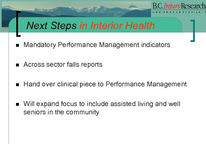 Next Steps in Interior Health n Mandatory Performance Management indicators n Across sector falls