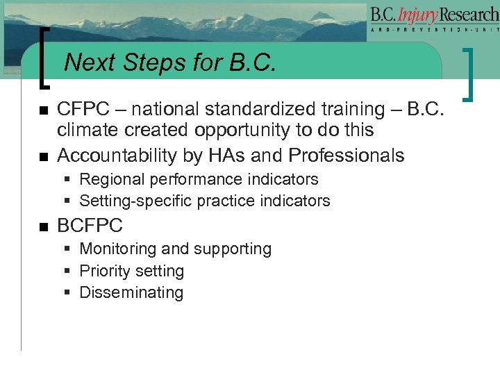 Next Steps for B. C. n n CFPC – national standardized training – B.