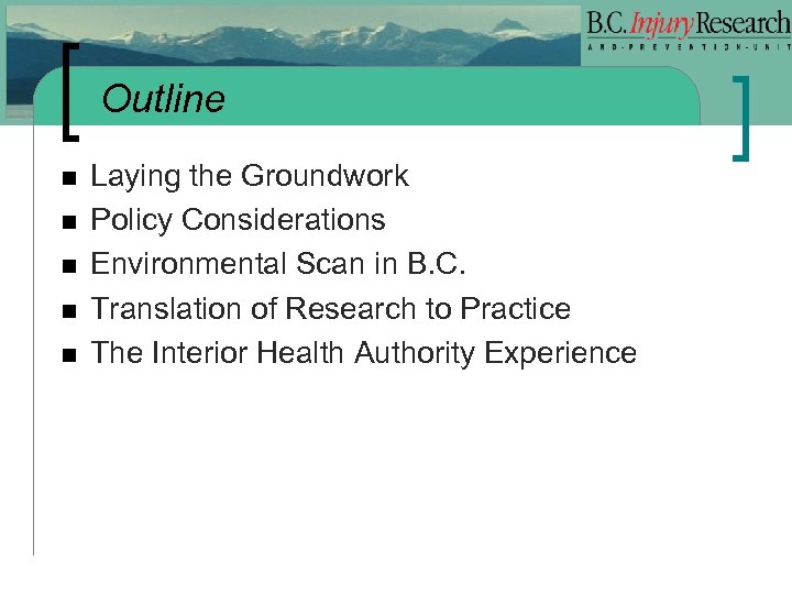 Outline n n n Laying the Groundwork Policy Considerations Environmental Scan in B. C.