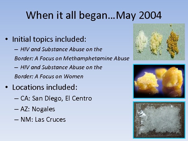 When it all began…May 2004 • Initial topics included: – HIV and Substance Abuse