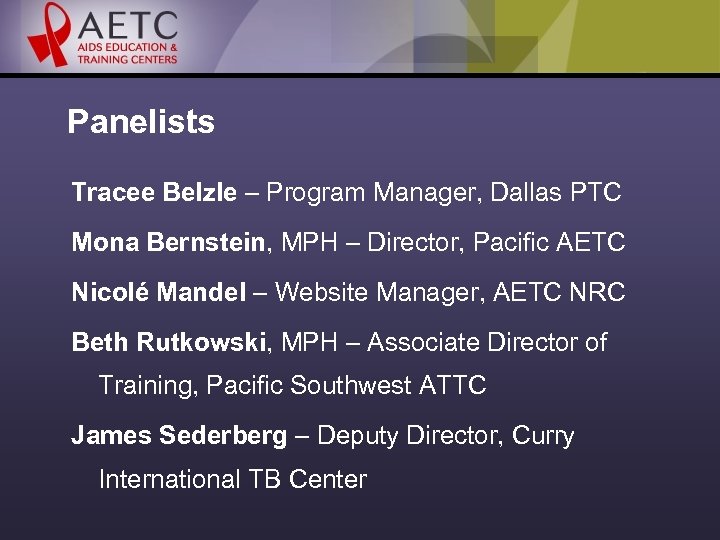 Panelists Tracee Belzle – Program Manager, Dallas PTC Mona Bernstein, MPH – Director, Pacific