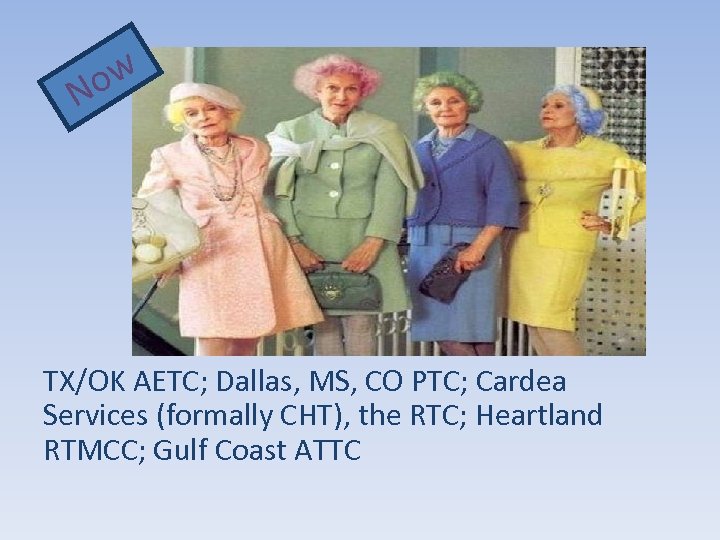 ow N TX/OK AETC; Dallas, MS, CO PTC; Cardea Services (formally CHT), the RTC;