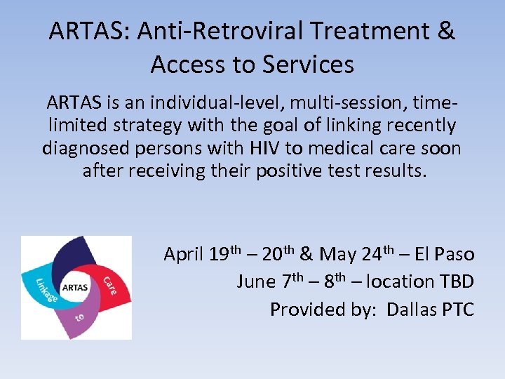 ARTAS: Anti-Retroviral Treatment & Access to Services ARTAS is an individual-level, multi-session, timelimited strategy