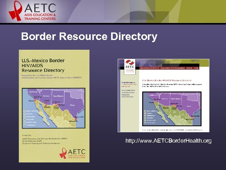 Border Resource Directory http: //www. AETCBorder. Health. org 