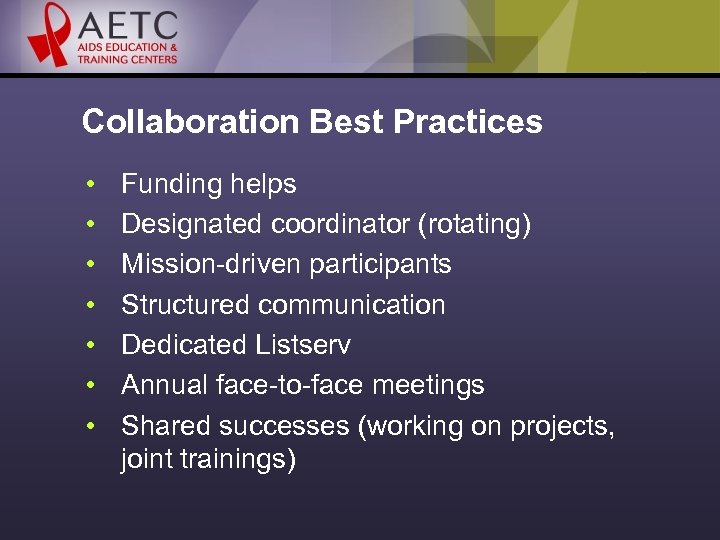 Collaboration Best Practices • • Funding helps Designated coordinator (rotating) Mission-driven participants Structured communication