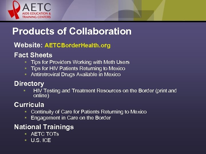 Products of Collaboration Website: AETCBorder. Health. org Fact Sheets § Tips for Providers Working