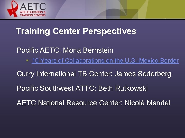 Training Center Perspectives Pacific AETC: Mona Bernstein § 10 Years of Collaborations on the