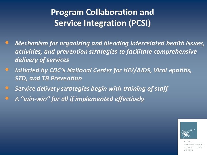 Program Collaboration and Service Integration (PCSI) • • Mechanism for organizing and blending interrelated