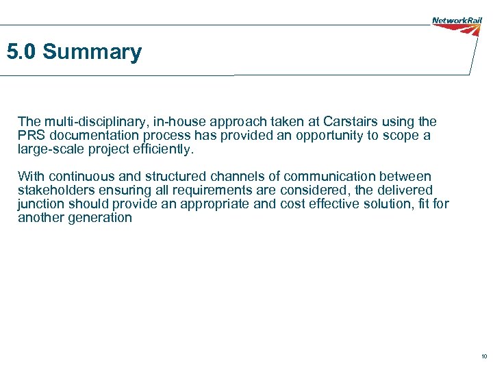 5. 0 Summary The multi-disciplinary, in-house approach taken at Carstairs using the PRS documentation