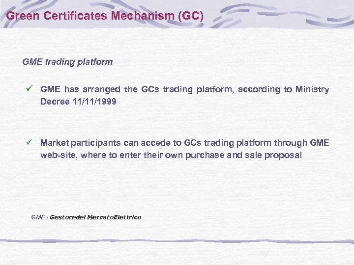 Green Certificates Mechanism (GC) GME trading platform ü GME has arranged the GCs trading