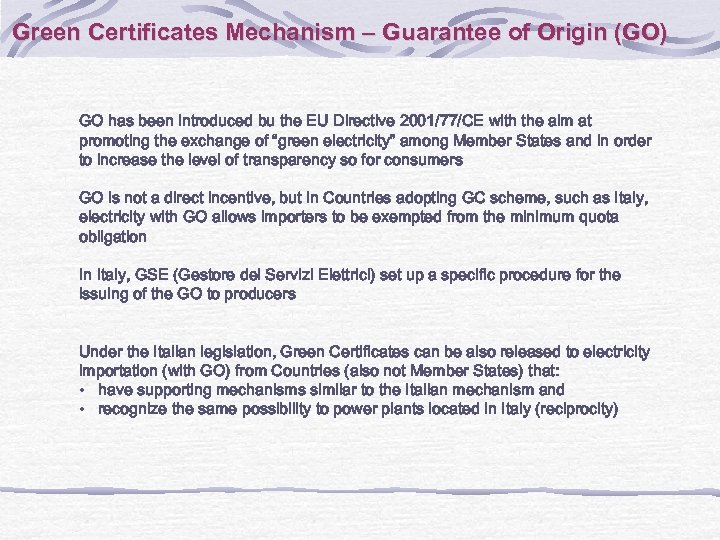 Green Certificates Mechanism – Guarantee of Origin (GO) GO has been introduced bu the
