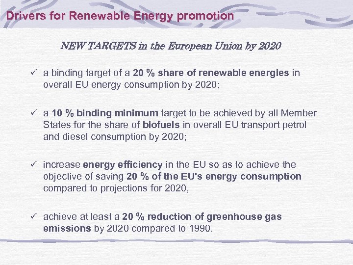 Drivers for Renewable Energy promotion NEW TARGETS in the European Union by 2020 ü