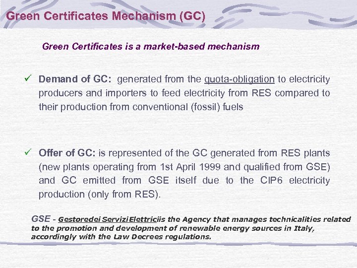 Green Certificates Mechanism (GC) Green Certificates is a market-based mechanism ü Demand of GC: