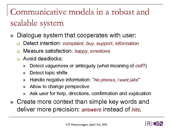 Communicative models in a robust and scalable system n Dialogue system that cooperates with