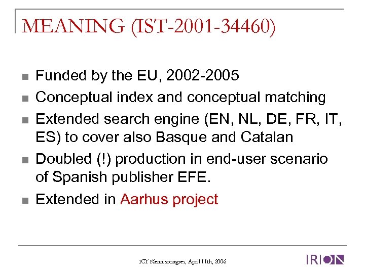 MEANING (IST-2001 -34460) n n n Funded by the EU, 2002 -2005 Conceptual index