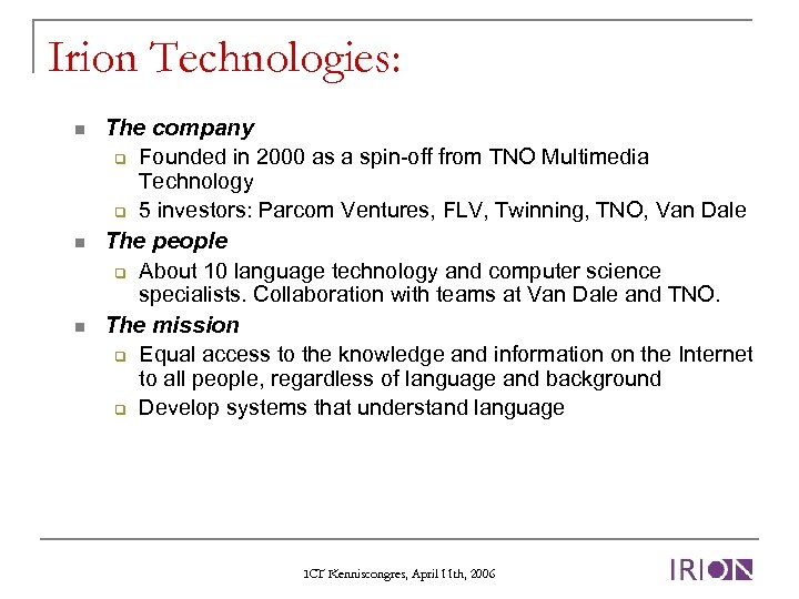 Irion Technologies: n n n The company q Founded in 2000 as a spin-off
