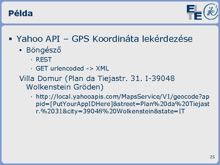 Példa § Yahoo API – GPS Koordináta lekérdezése ▪ Böngésző · REST · GET