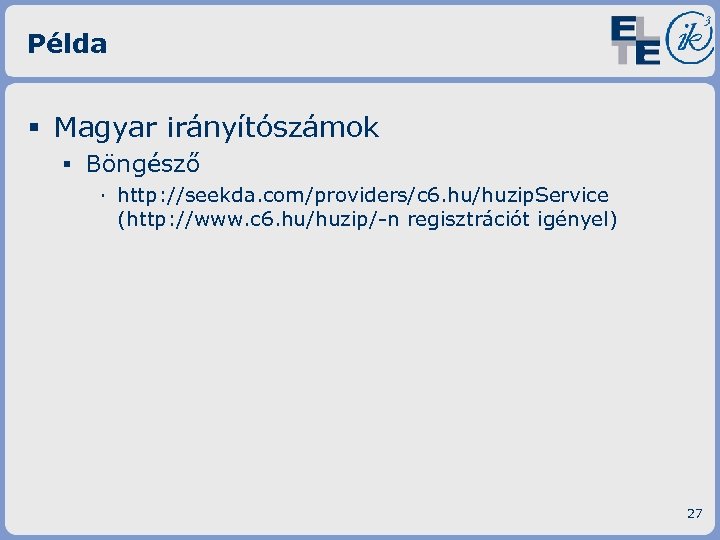 Példa § Magyar irányítószámok ▪ Böngésző · http: //seekda. com/providers/c 6. hu/huzip. Service (http: