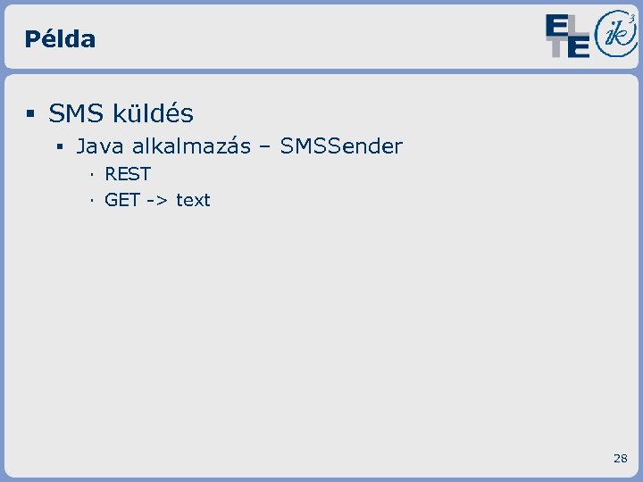Példa § SMS küldés ▪ Java alkalmazás – SMSSender · REST · GET ->